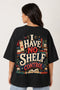 Rare Mode I Have No Shelf Control Oversized T-Shirt in Black oversized t-shirt back graphic