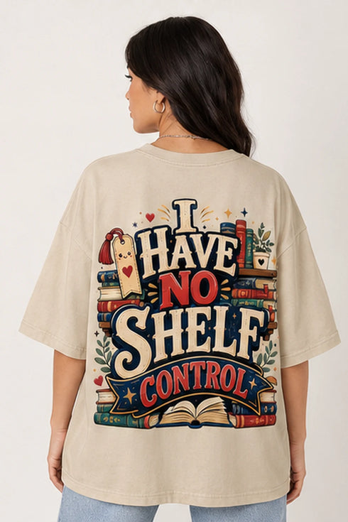 I Have No Shelf Control Oversized T-Shirt