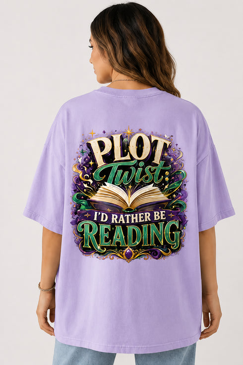 Plot Twist I’d Rather Be Reading Oversized T-Shirt